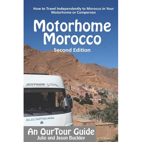 OurTour Guide to Motorhome Morocco: How to Travel Independently to Morocco in Your Motorhome or Campervan