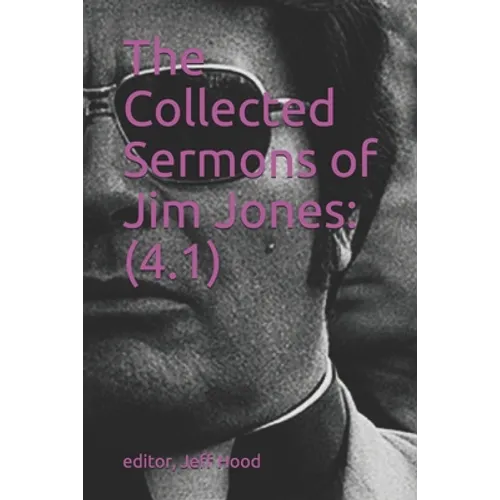 The Collected Sermons of Jim Jones: 4.1