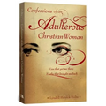 Confessions of an Adulterous Christian Woman: Lies That Got Me There; Truths That Brought Me Back