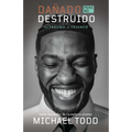 Dañado, Pero No Destruido. del Trauma Al Triunfo / Damaged But Not Destroyed. from Trauma to Triumph