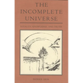 The Incomplete Universe: Totality, Knowledge, and Truth