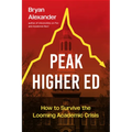 Peak Higher Ed: How to Survive the Looming Academic Crisis