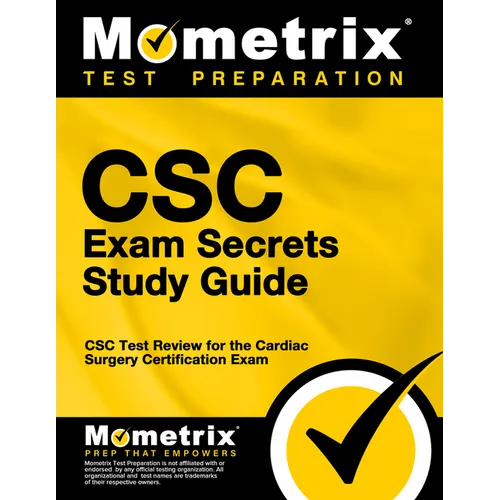 CSC Exam Secrets Study Guide: CSC Test Review for the Cardiac Surgery Certification Exam