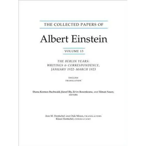 The Collected Papers of Albert Einstein, Volume 13: The Berlin Years: Writings & Correspondence, January 1922 - March 1923 (English Translation Supple
