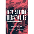Revisiting Herstories: The Young Lords Party (Revised Edition): Revisiting Herstories: Young Lords Party