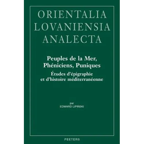 Peuples de la Mer, Pheniciens, Puniques: Etudes d'Epigraphie Et d'Histoire Mediterraneenne