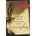How to Adapt Anything Into a Screenplay