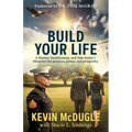 Build Your Life: A Marine, businessman, and state leader's blueprint for purpose, power, and prosperity.