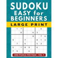 Sudoku for Beginners: 101 Easy Large Print Puzzles, One Puzzle Per Page Vol 1