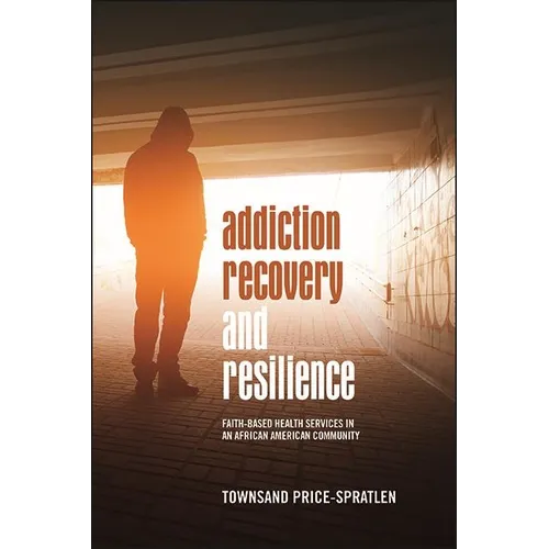 Addiction Recovery and Resilience: Faith-based Health Services in an African American Community