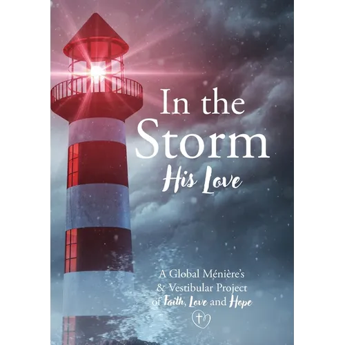 In the Storm His Love: A Global Meniere's & Vestibular Project of Faith, Love and Hope