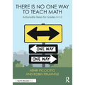 There Is No One Way to Teach Math: Actionable Ideas for Grades 6-12