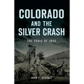 Colorado and the Silver Crash: The Panic of 1893
