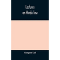 Lectures On Hindu Law. Compiled From Mayne On Hindu Law And Usage, Sarvadhikari'S Principles Of Hindu Law Of Inheritance, Macnaghten'S Principles Of H