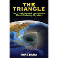 The Triangle: The Truth Behind the World's Most Enduring Mystery