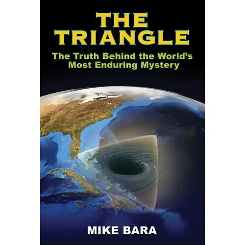 The Triangle: The Truth Behind the World's Most Enduring Mystery