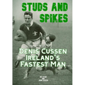Studs and Spikes: Denis Cussen Ireland's Fastest Man