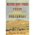 Western Short Stories from the Great Northwest