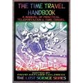 The Time Travel Handbook: A Manual of Practical Teleportation & Time Travel
