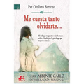 Me cuesta tanto olvidarte...: Me cuesta tanto olvidarte Un enfoque humano y terapéutico del duelo, por la psicóloga que mejor lo conoce.
