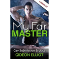 My Fair Master: Gay Submission Erotica