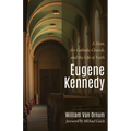 Eugene Kennedy: A Man, the Catholic Church, and the Life of Faith