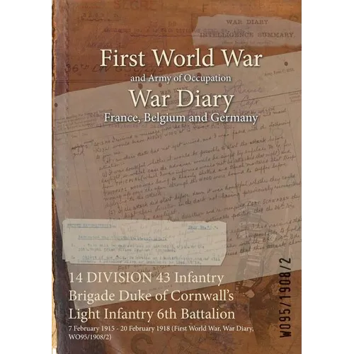 14 DIVISION 43 Infantry Brigade Duke of Cornwall's Light Infantry 6th Battalion: 7 February 1915 - 20 February 1918 (First World War, War Diary, WO95/