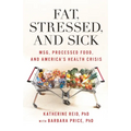 Fat, Stressed, and Sick: Msg, Processed Food, and America's Health Crisis