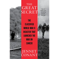 The Great Secret: The Classified World War II Disaster That Launched the War on Cancer