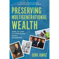 Preserving Multigenerational Wealth: How to Lead a Flourishing Family Enterprise