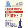 The Chronological Guide to Bible Prophecy: An Illustrated Panorama from Genesis to Revelation