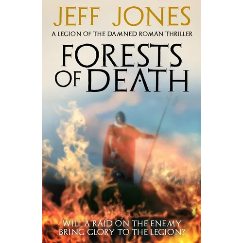 Forests of Death: Will a raid on the enemy bring glory to the legion...?