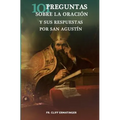 101 Preguntas sobre la Oracion (y sus respuestas dadas por San Agustin)