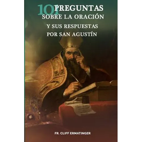 101 Preguntas sobre la Oracion (y sus respuestas dadas por San Agustin)