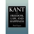 Kant on Freedom, Law, and Happiness