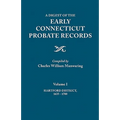 Digest of the Early Connecticut Probate Records. in Three Volumes. Volume I: Hartford District, 1635-1700