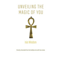 Isis Wisdom: Unveiling the Magic of You