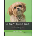All Dogs Are Beautiful - Book II -: A Curated Collection of International Photographers
