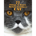 77 Things to Know Before Getting a Cat: The Essential Guide to Preparing Your Family and Home for a Feline Companion