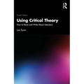 Using Critical Theory: How to Read and Write About Literature