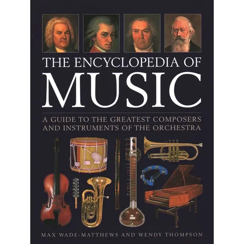 The Encyclopedia of Music: A Guide to the Greatest Composers and the Instruments of the Orchestra