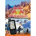 GPS Praxisbuch Garmin GPSMAP 66 Serie: Der praktische Umgang - für Wanderer, Alpinisten & MTBiker
