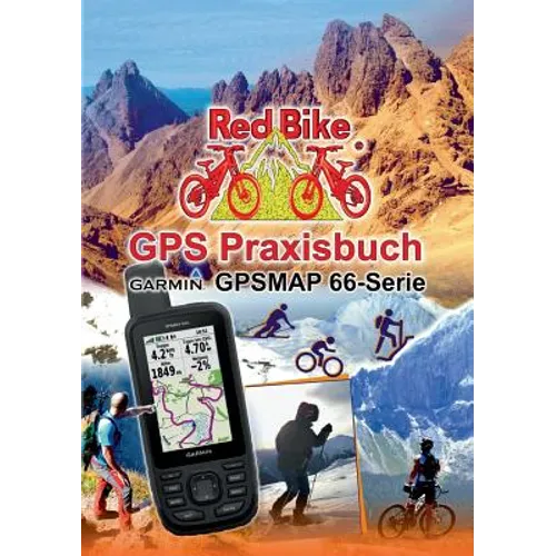 GPS Praxisbuch Garmin GPSMAP 66 Serie: Der praktische Umgang - für Wanderer, Alpinisten & MTBiker