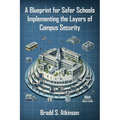 A Blueprint for Safer Schools: Implementing the Layers of Campus Security