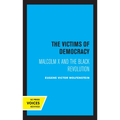 The Victims of Democracy: Malcolm X and the Black Revolution