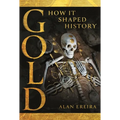 Gold: How It Shaped History