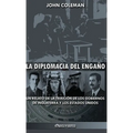 La diplomacia del engaño: un relato de la traición de los gobiernos de Inglaterra y los Estados Unidos