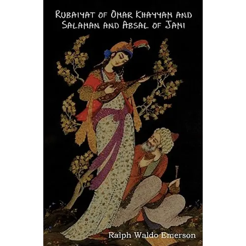 Rubaiyat of Omar Khayyam and Salaman and Absal of Jami