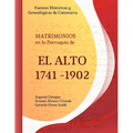 Fuentes Históricas y Genealógicas de Catamarca. Matrimonios en la Parroquia de El Alto 1741 - 1902