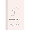 Reflections: A Mythology in Poetry & Prose